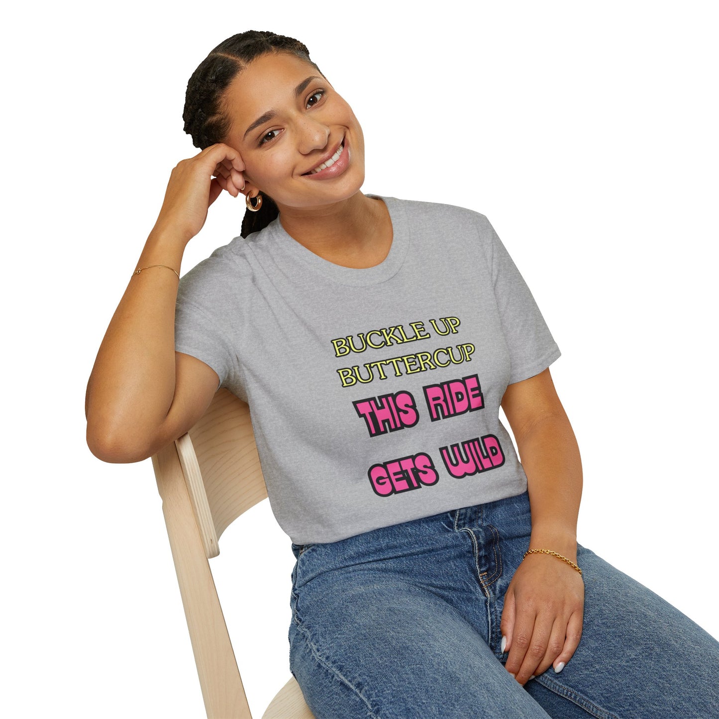 Unisex Softstyle T-Shirt "Buckle up, buttercup – this ride gets wild."