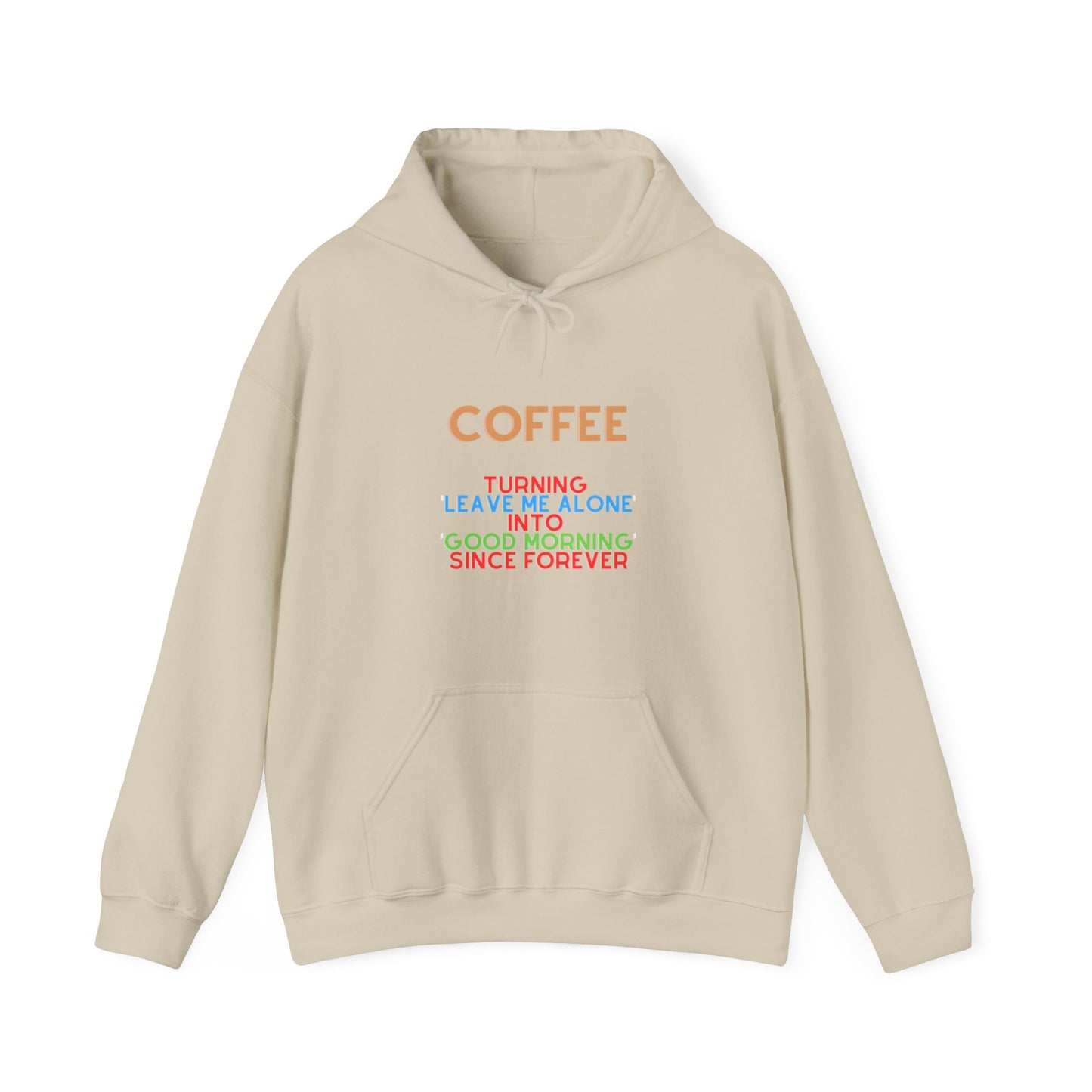 Unisex Heavy Blend™ Hooded Sweatshirt "Coffee: Turning 'leave me alone' into 'good morning' since forever."