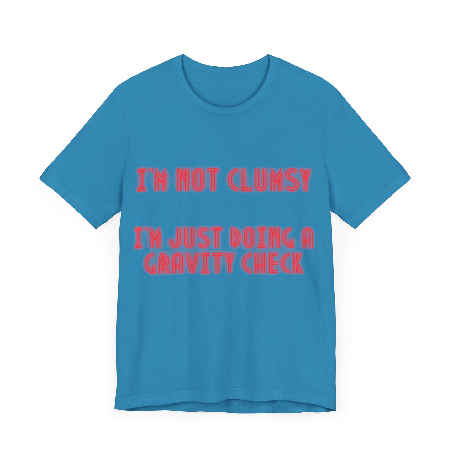 Unisex Jersey Short Sleeve Tee "I'm not clumsy   I'm just doing a gravity check"