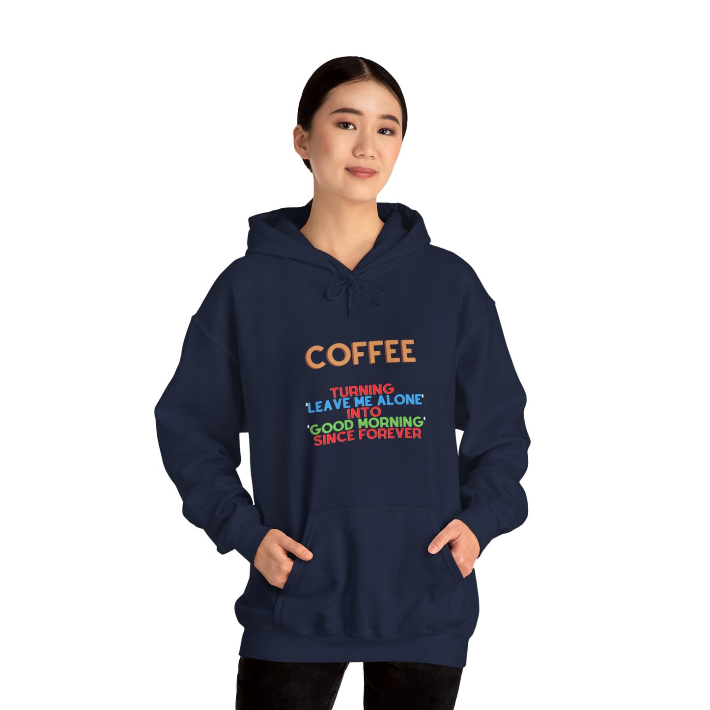 Unisex Heavy Blend™ Hooded Sweatshirt "Coffee: Turning 'leave me alone' into 'good morning' since forever."