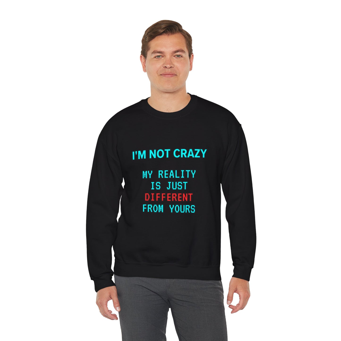 Unisex Heavy Blend™ Crewneck Sweatshirt "I'm not crazy, my reality is just different from yours."