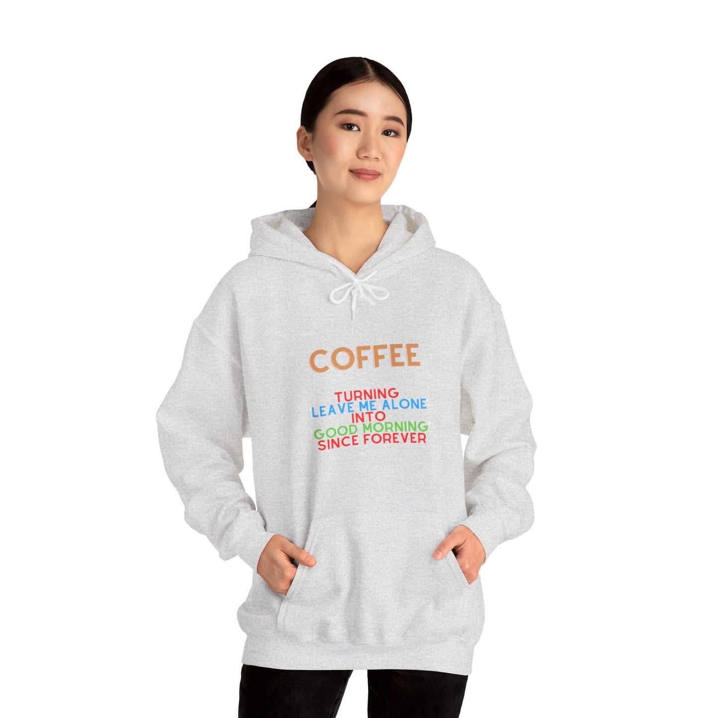 Unisex Heavy Blend™ Hooded Sweatshirt "Coffee: Turning 'leave me alone' into 'good morning' since forever."