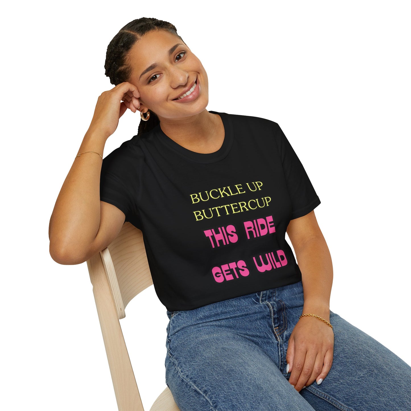 Unisex Softstyle T-Shirt "Buckle up, buttercup – this ride gets wild."