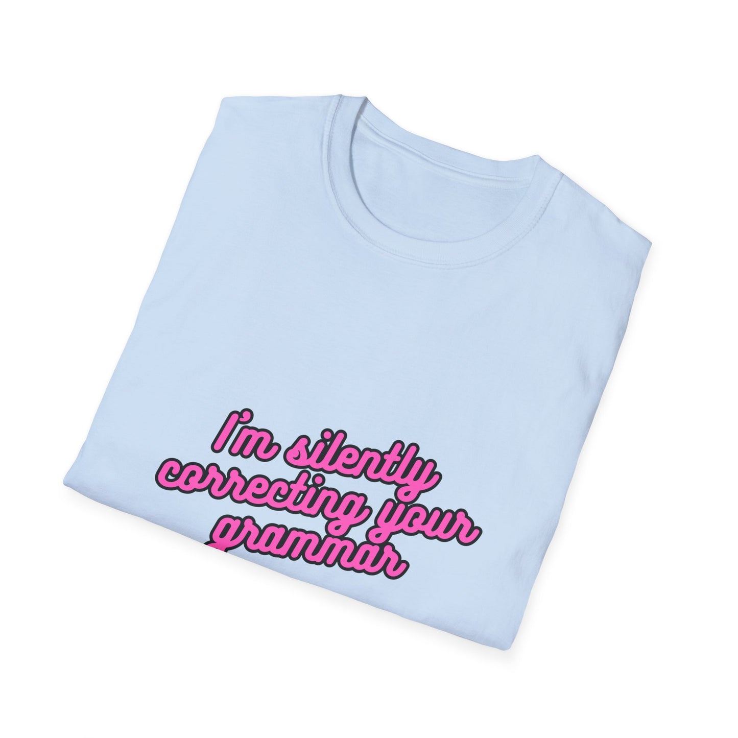 Unisex Softstyle T-Shirt "I'm silently correcting your grammar."