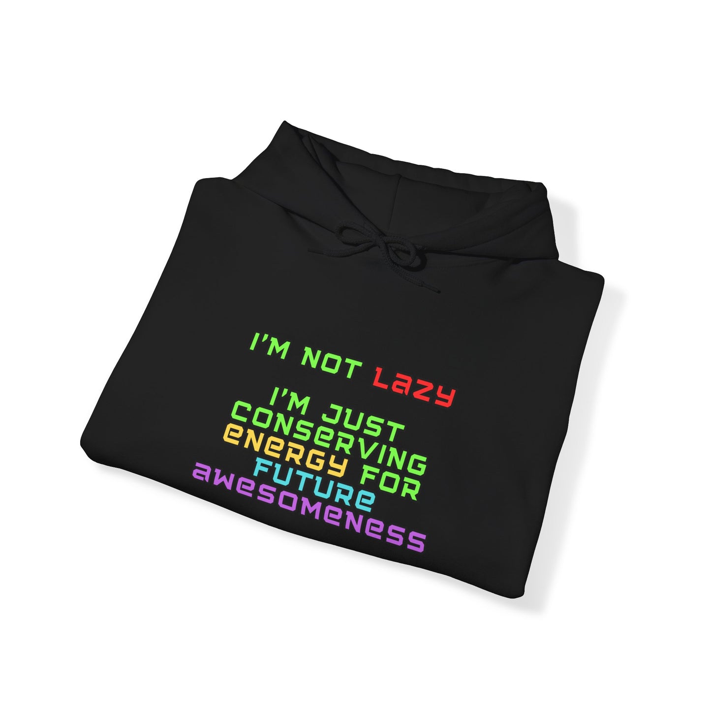 Unisex Heavy Blend™ Hooded Sweatshirt "I'm not lazy, I'm just conserving energy for future awesomeness."