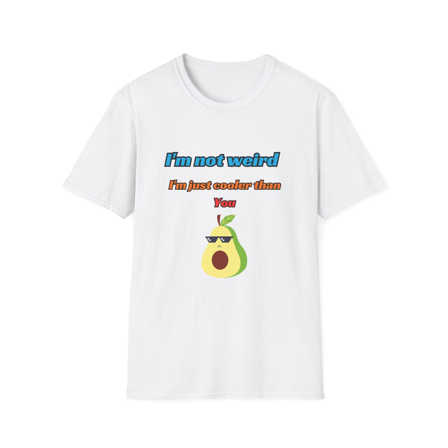 Unisex Softstyle T-Shirt "I'm not weird, I'm just cooler than you."