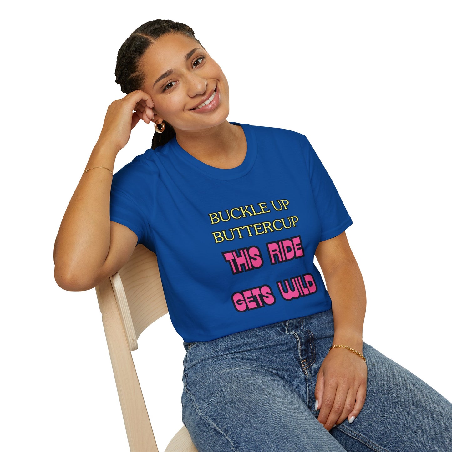 Unisex Softstyle T-Shirt "Buckle up, buttercup – this ride gets wild."