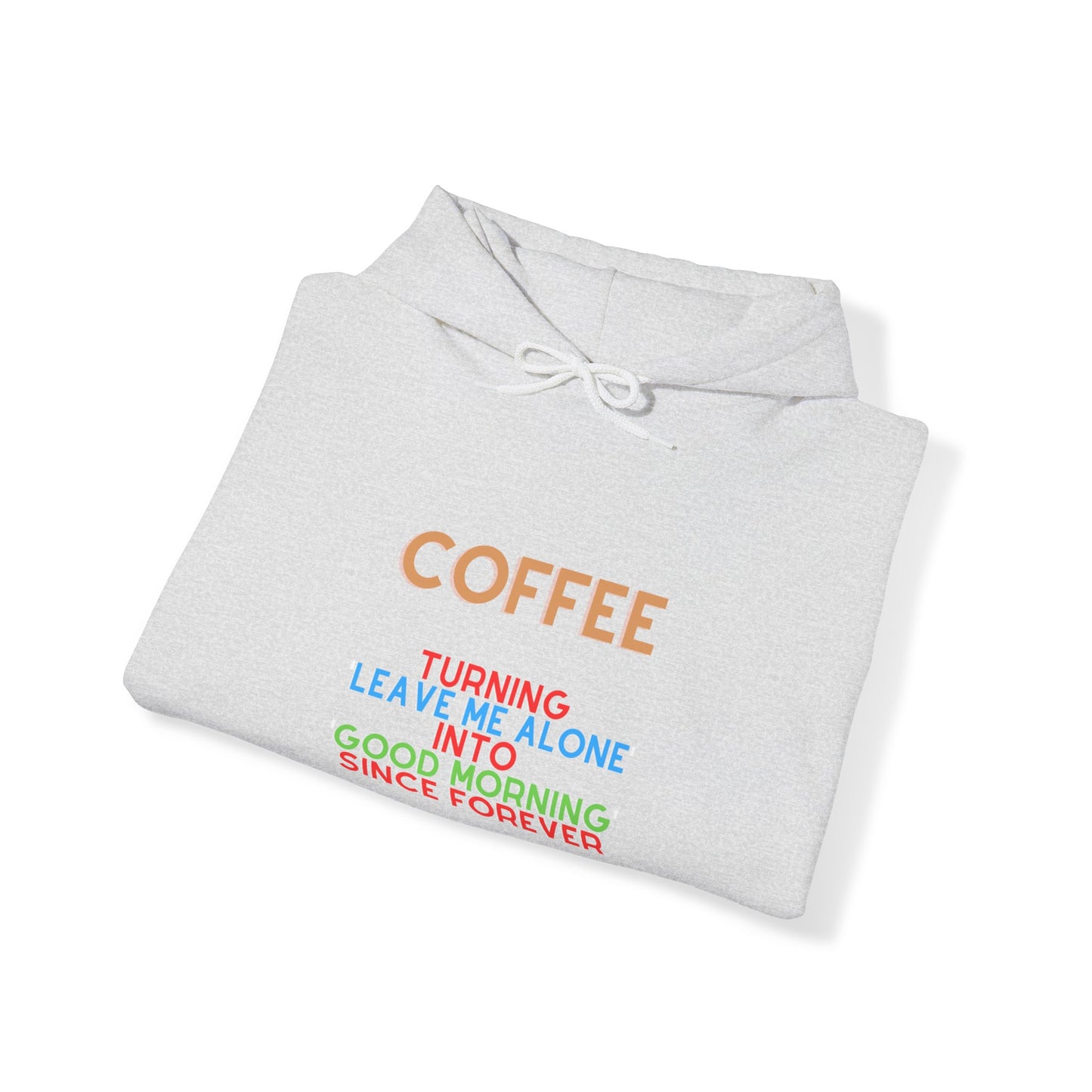 Unisex Heavy Blend™ Hooded Sweatshirt "Coffee: Turning 'leave me alone' into 'good morning' since forever."