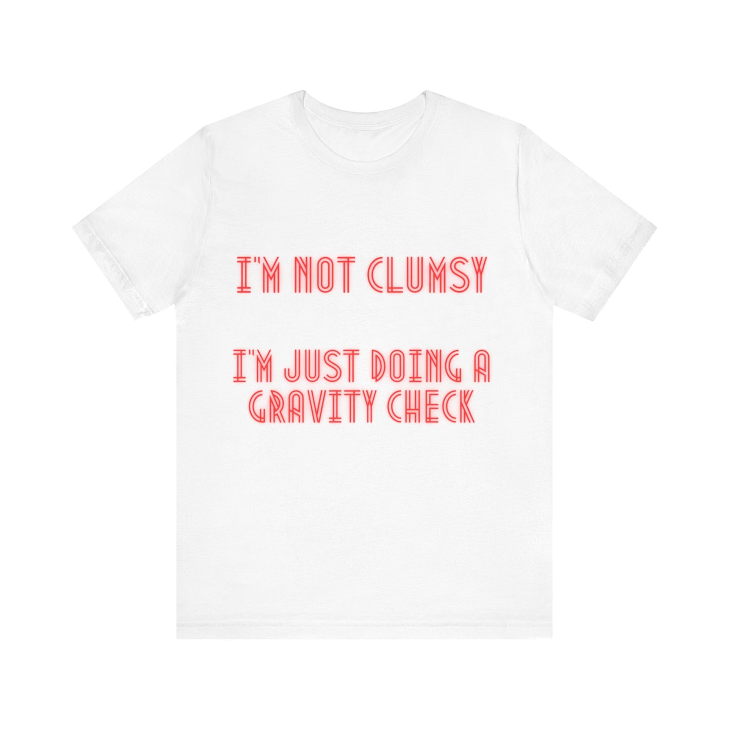 Unisex Jersey Short Sleeve Tee "I'm not clumsy   I'm just doing a gravity check"