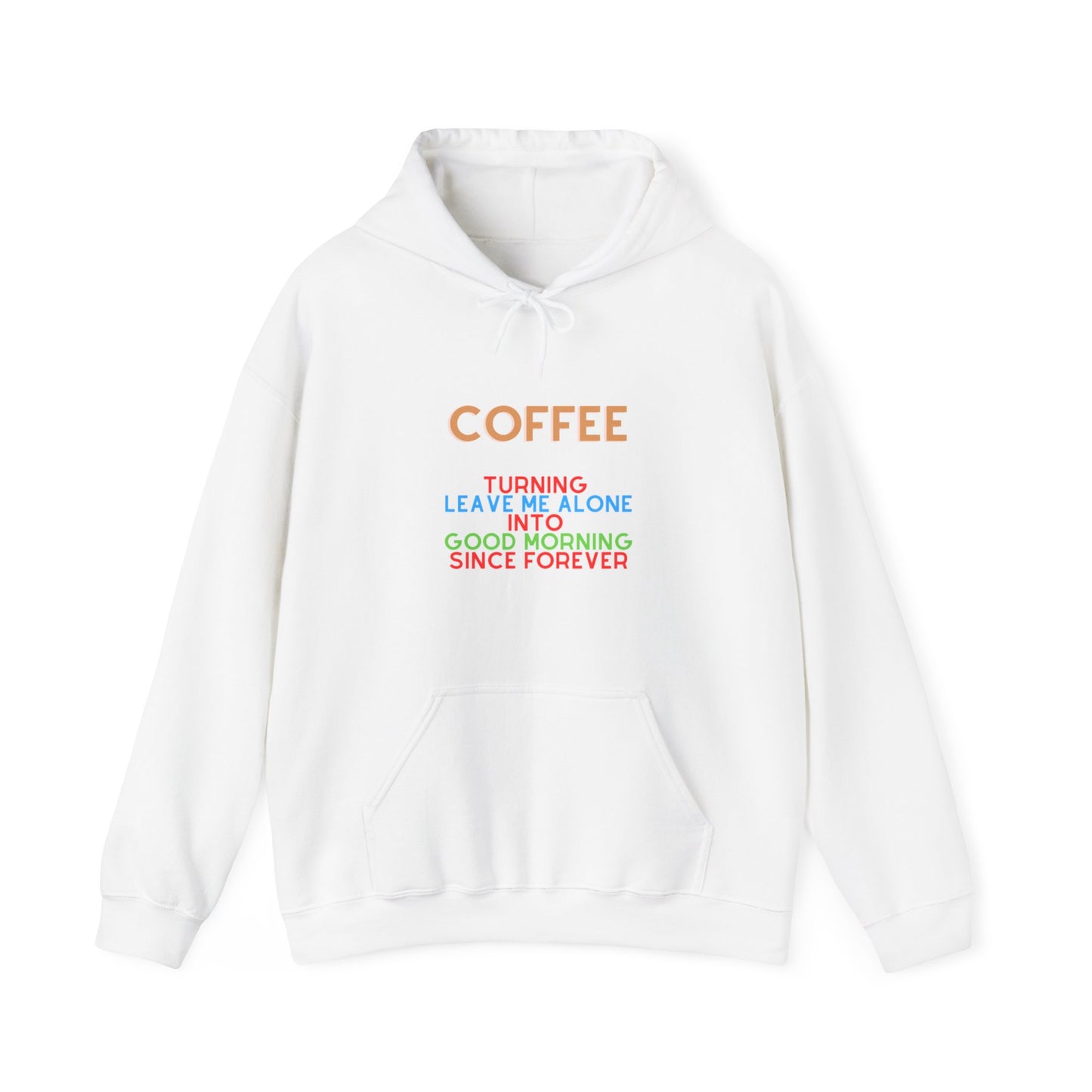 Unisex Heavy Blend™ Hooded Sweatshirt "Coffee: Turning 'leave me alone' into 'good morning' since forever."