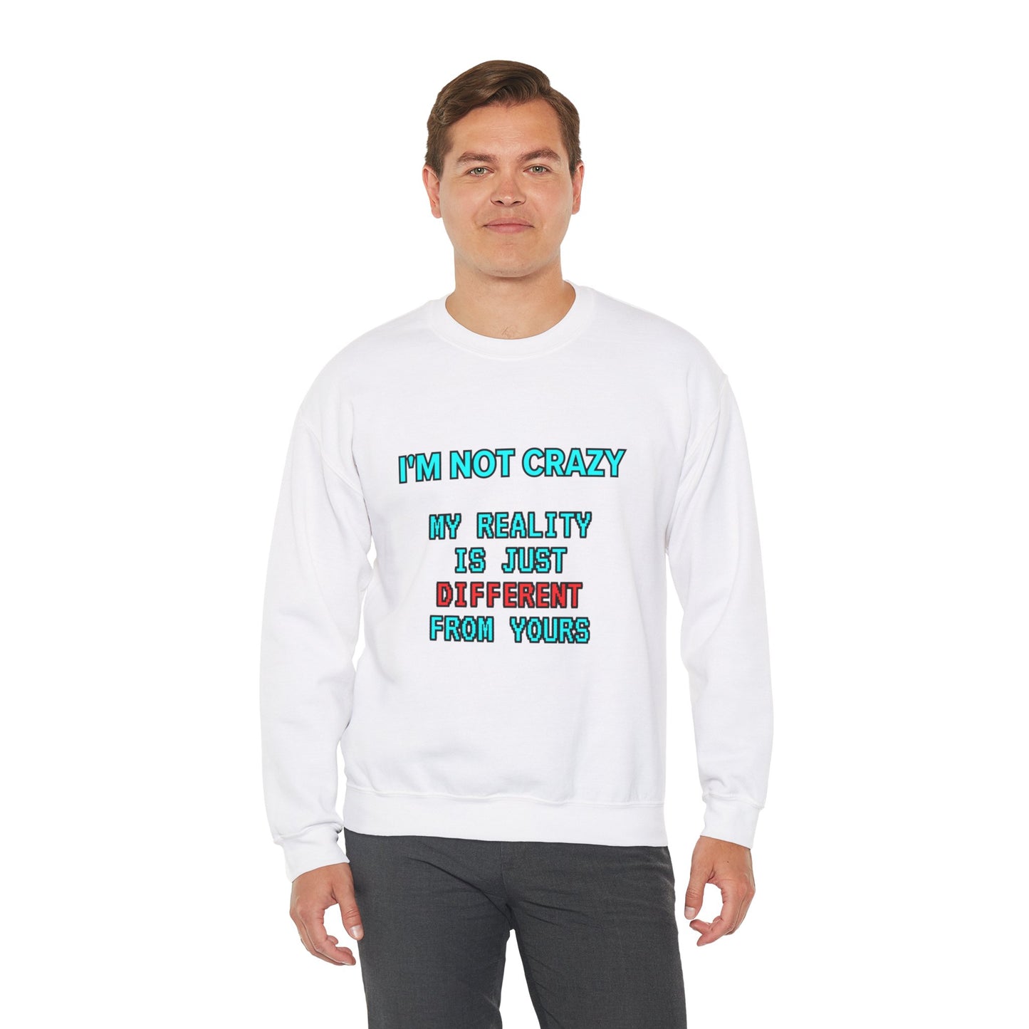 Unisex Heavy Blend™ Crewneck Sweatshirt "I'm not crazy, my reality is just different from yours."