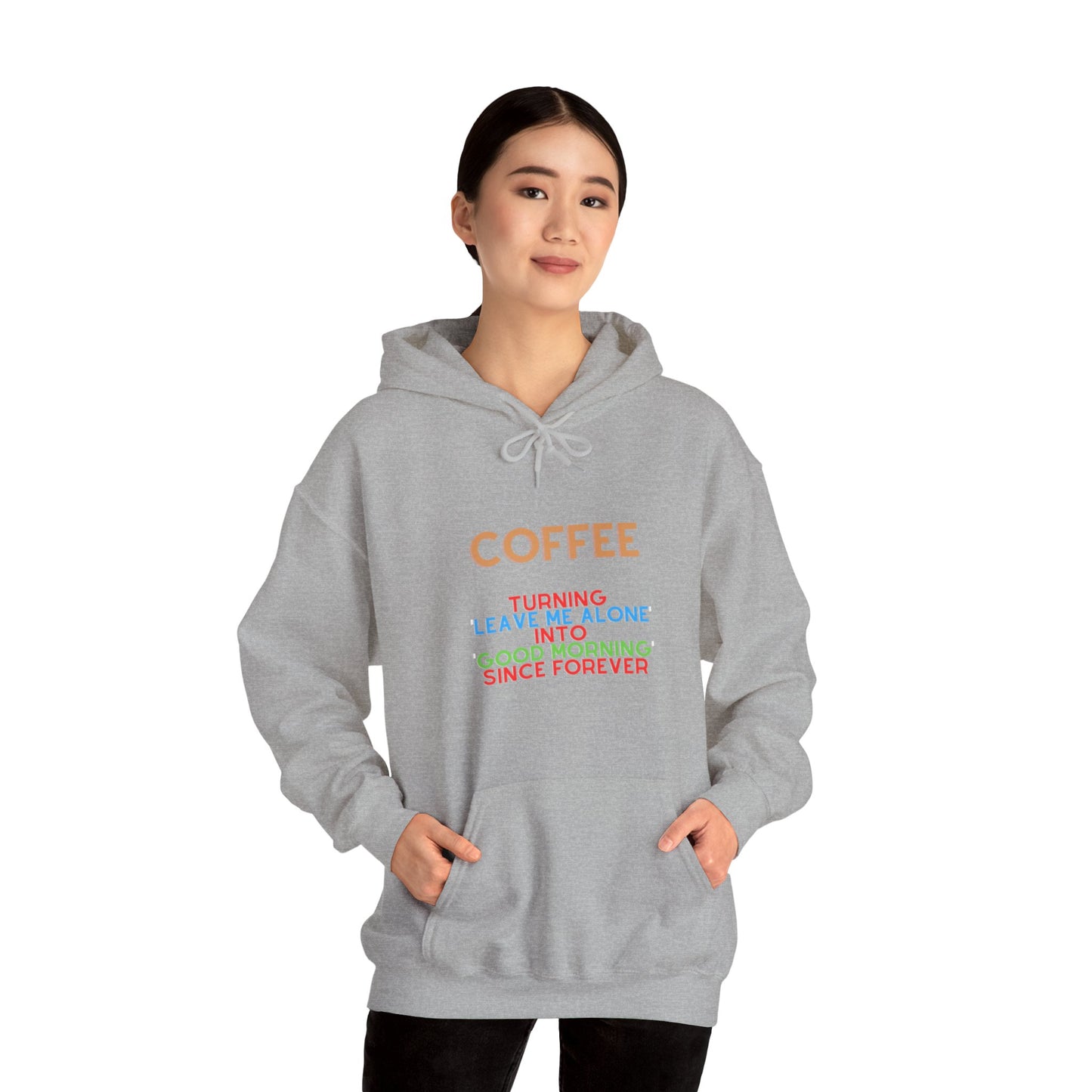 Unisex Heavy Blend™ Hooded Sweatshirt "Coffee: Turning 'leave me alone' into 'good morning' since forever."