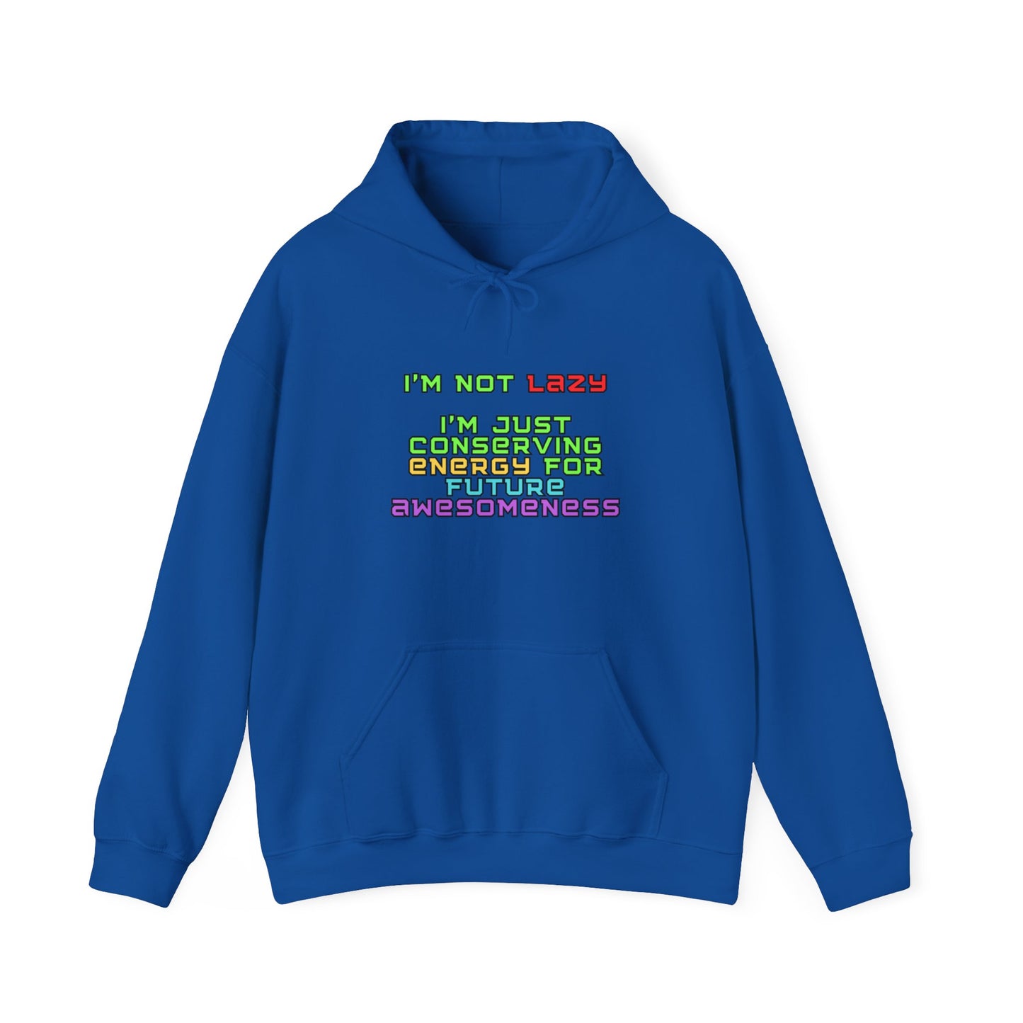 Unisex Heavy Blend™ Hooded Sweatshirt "I'm not lazy, I'm just conserving energy for future awesomeness."