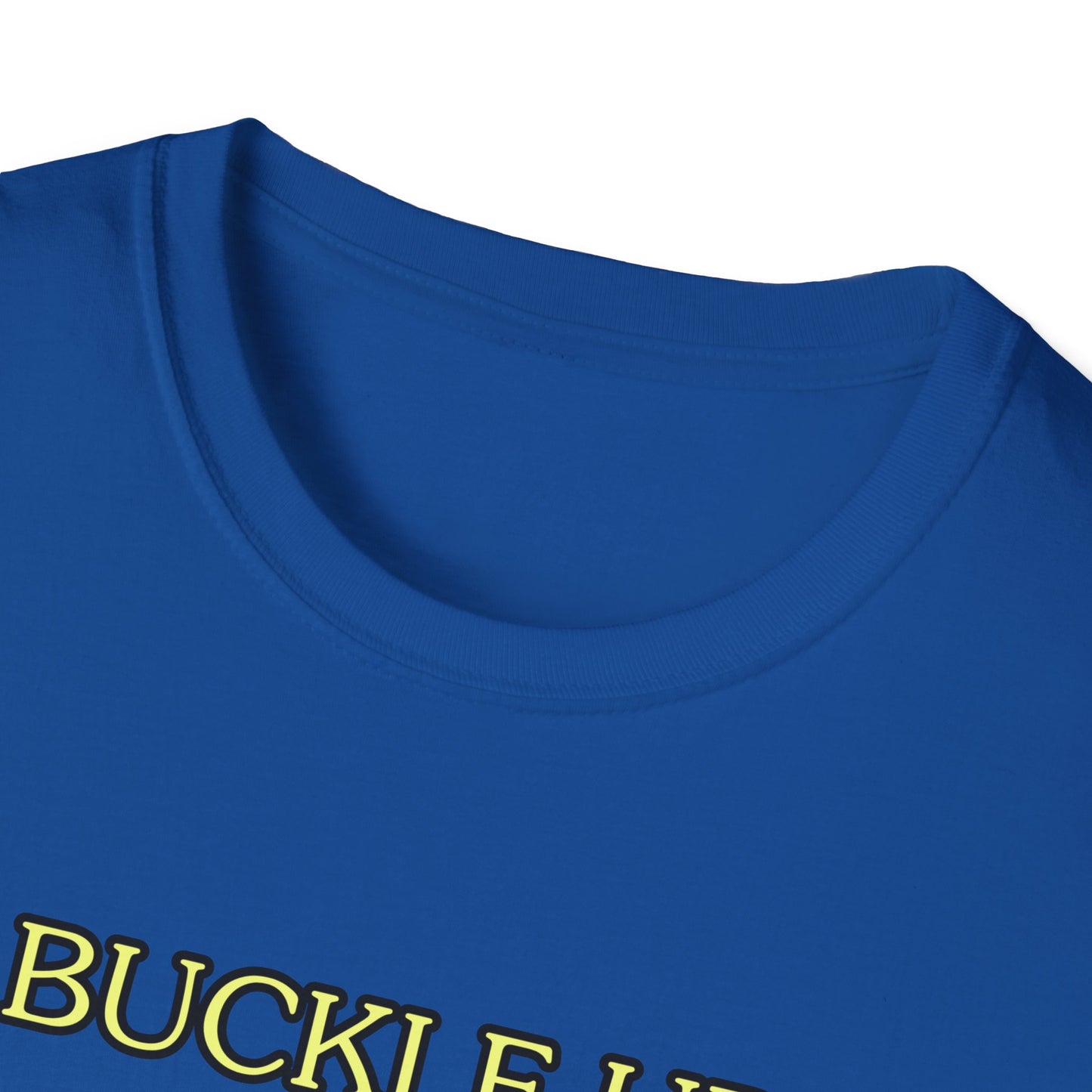 Unisex Softstyle T-Shirt "Buckle up, buttercup – this ride gets wild."