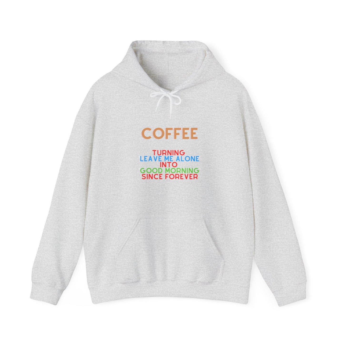 Unisex Heavy Blend™ Hooded Sweatshirt "Coffee: Turning 'leave me alone' into 'good morning' since forever."