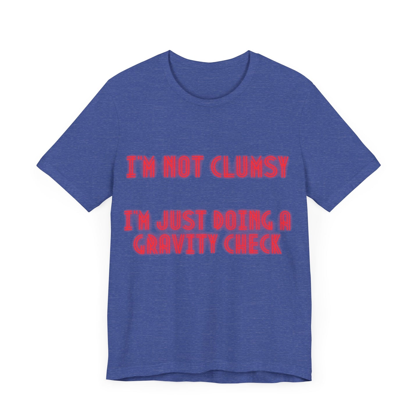 Unisex Jersey Short Sleeve Tee "I'm not clumsy   I'm just doing a gravity check"