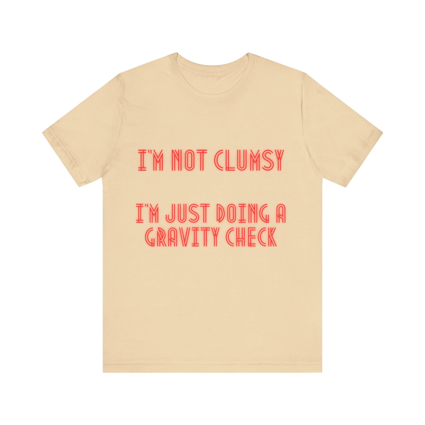 Unisex Jersey Short Sleeve Tee "I'm not clumsy   I'm just doing a gravity check"