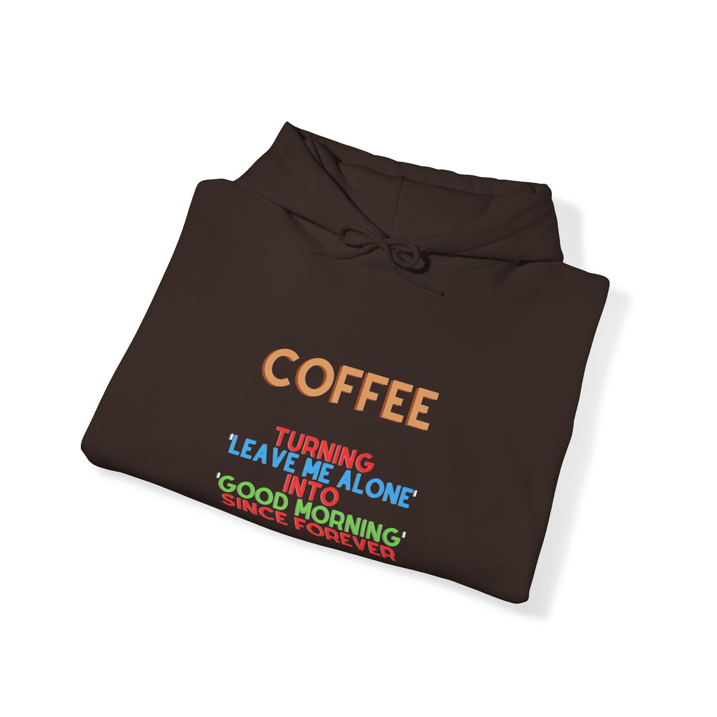 Unisex Heavy Blend™ Hooded Sweatshirt "Coffee: Turning 'leave me alone' into 'good morning' since forever."