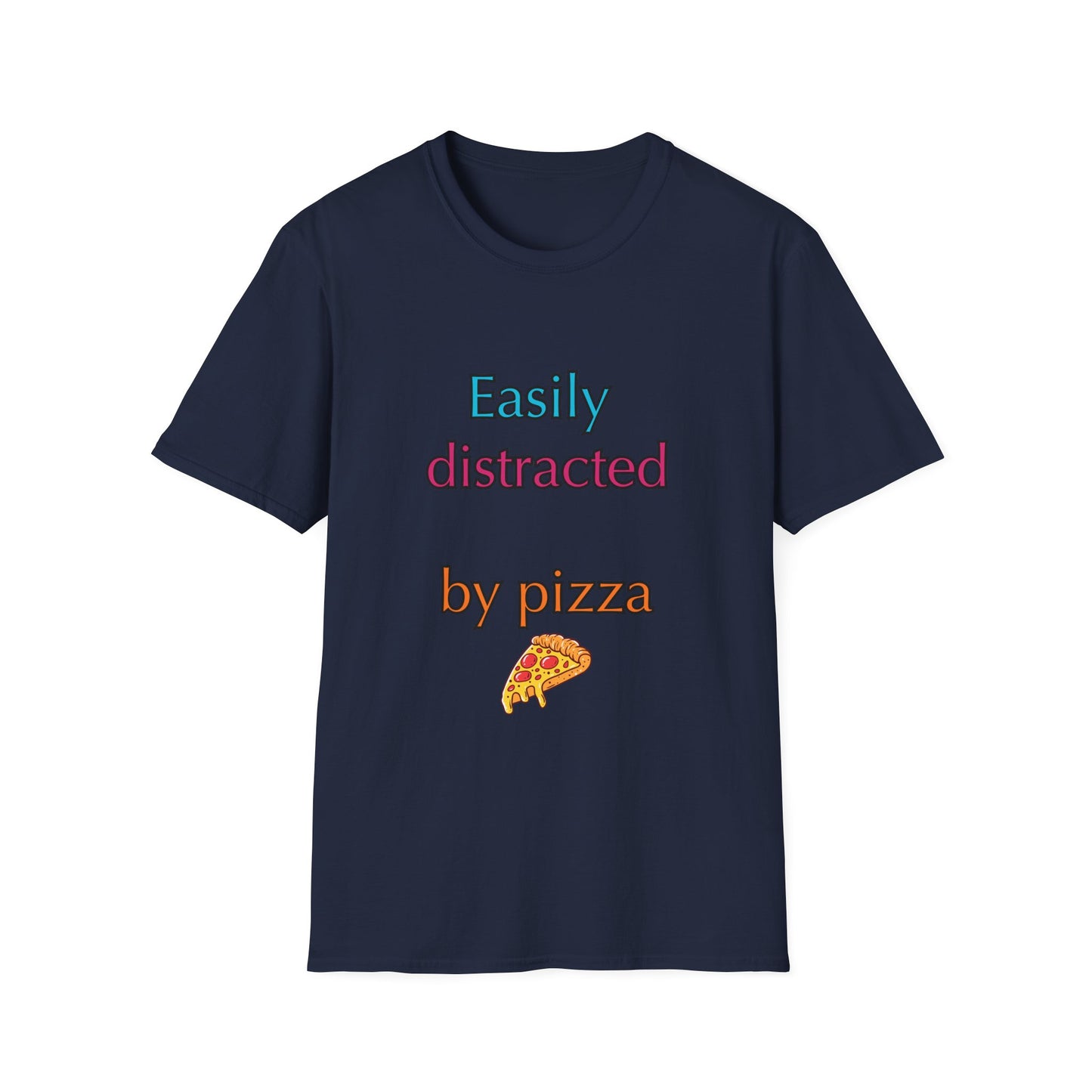 Unisex Softstyle T-Shirt "Easily distracted by pizza."