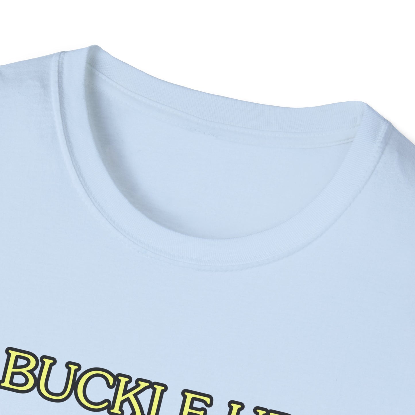 Unisex Softstyle T-Shirt "Buckle up, buttercup – this ride gets wild."