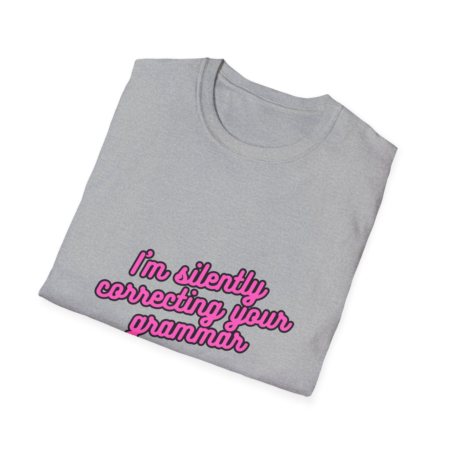 Unisex Softstyle T-Shirt "I'm silently correcting your grammar."