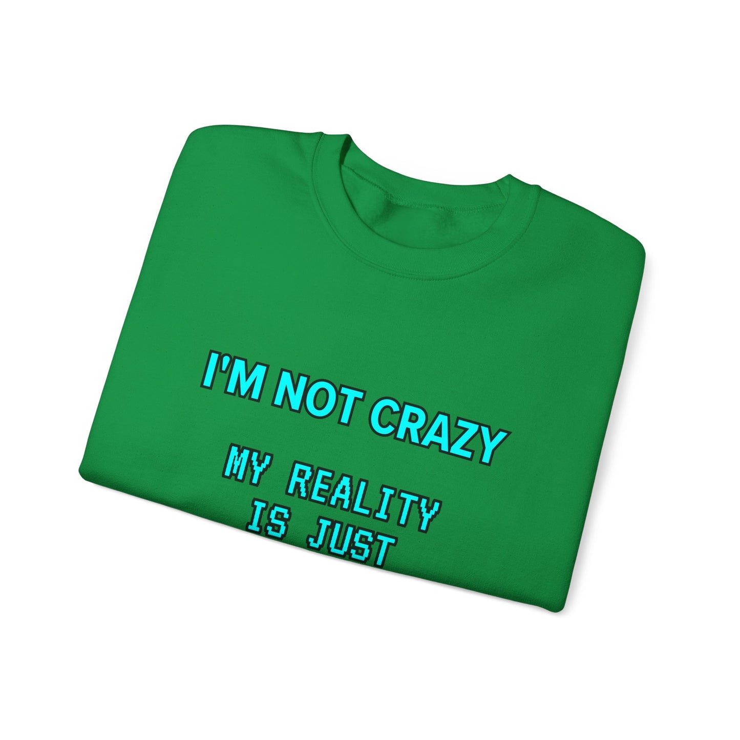 Unisex Heavy Blend™ Crewneck Sweatshirt "I'm not crazy, my reality is just different from yours."