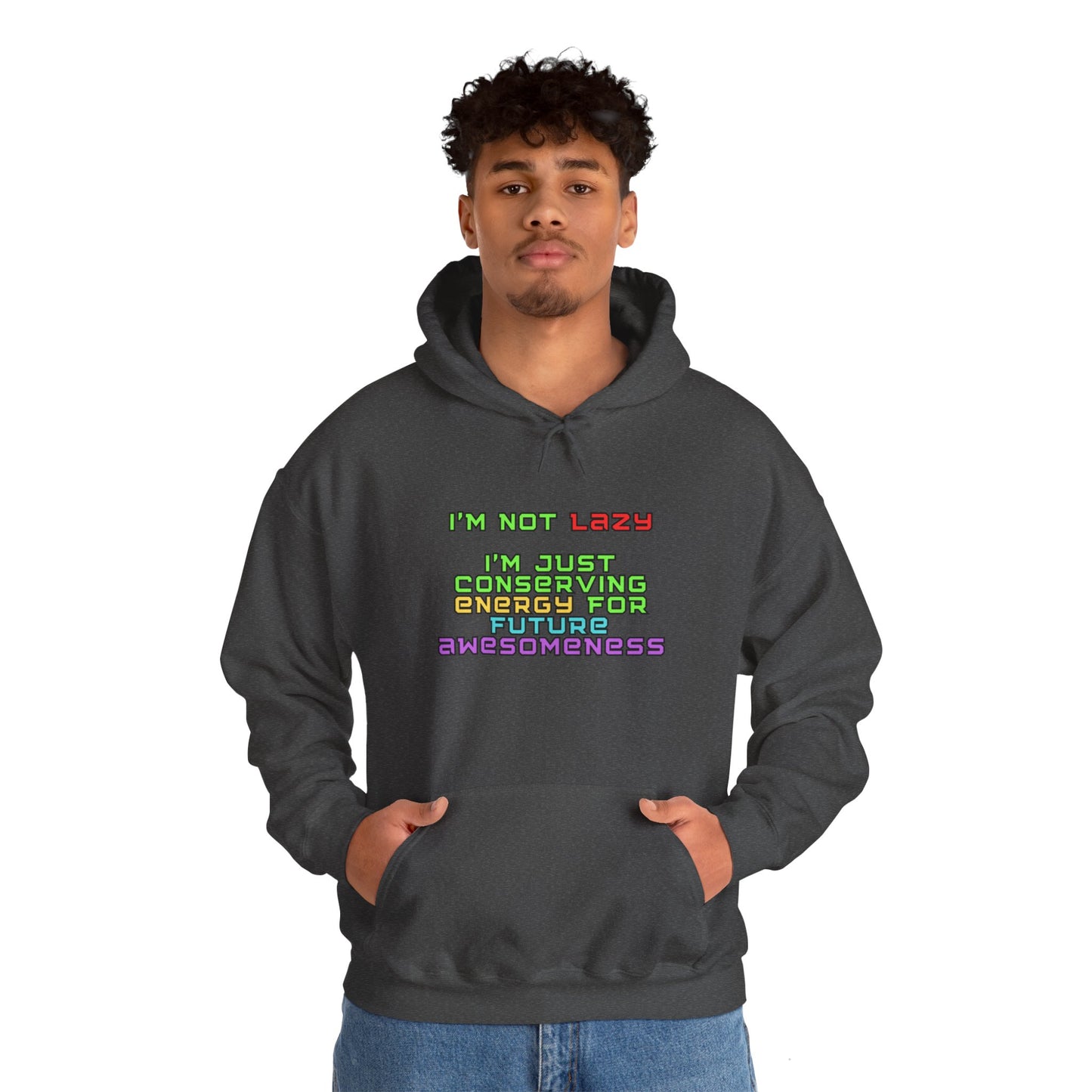 Unisex Heavy Blend™ Hooded Sweatshirt "I'm not lazy, I'm just conserving energy for future awesomeness."