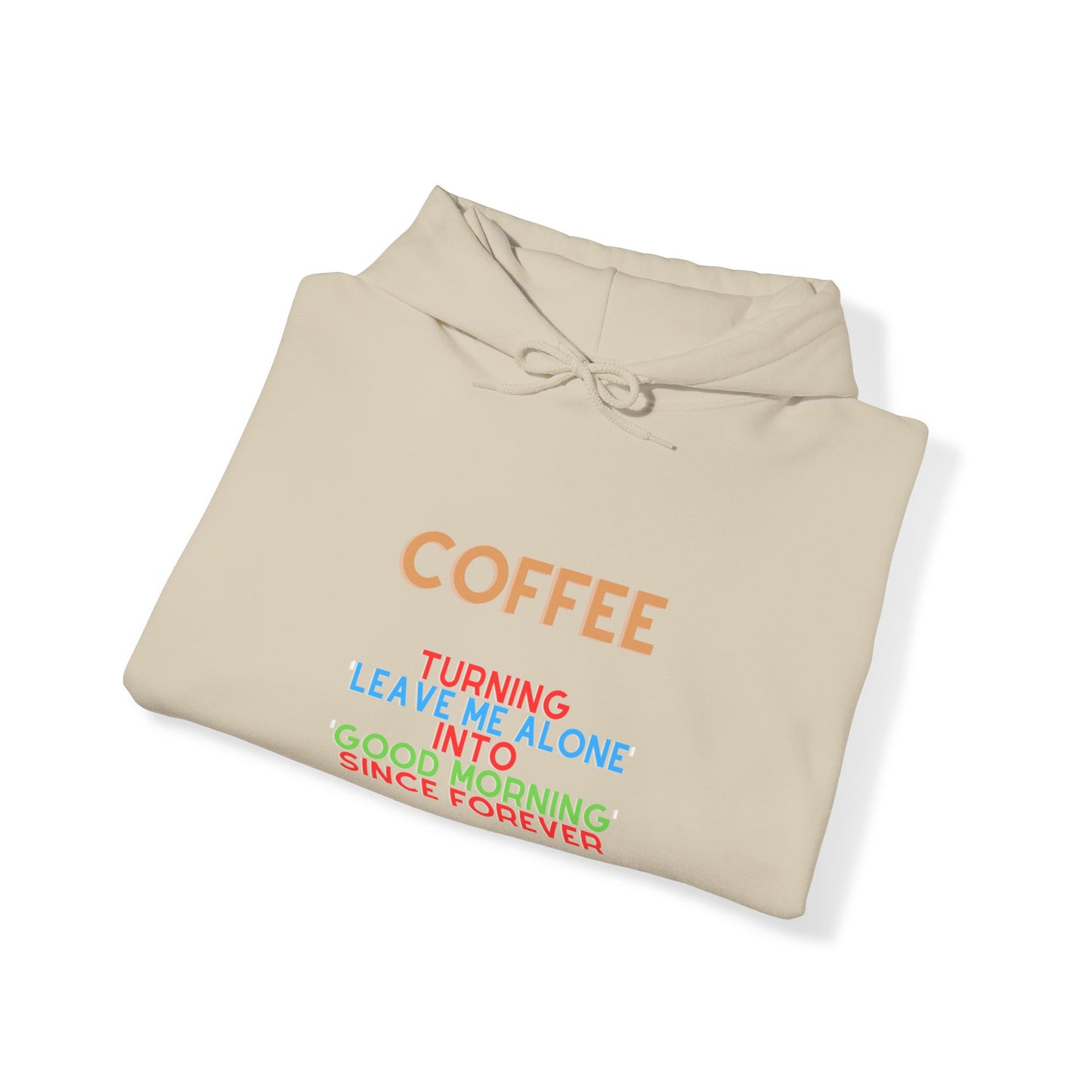 Unisex Heavy Blend™ Hooded Sweatshirt "Coffee: Turning 'leave me alone' into 'good morning' since forever."