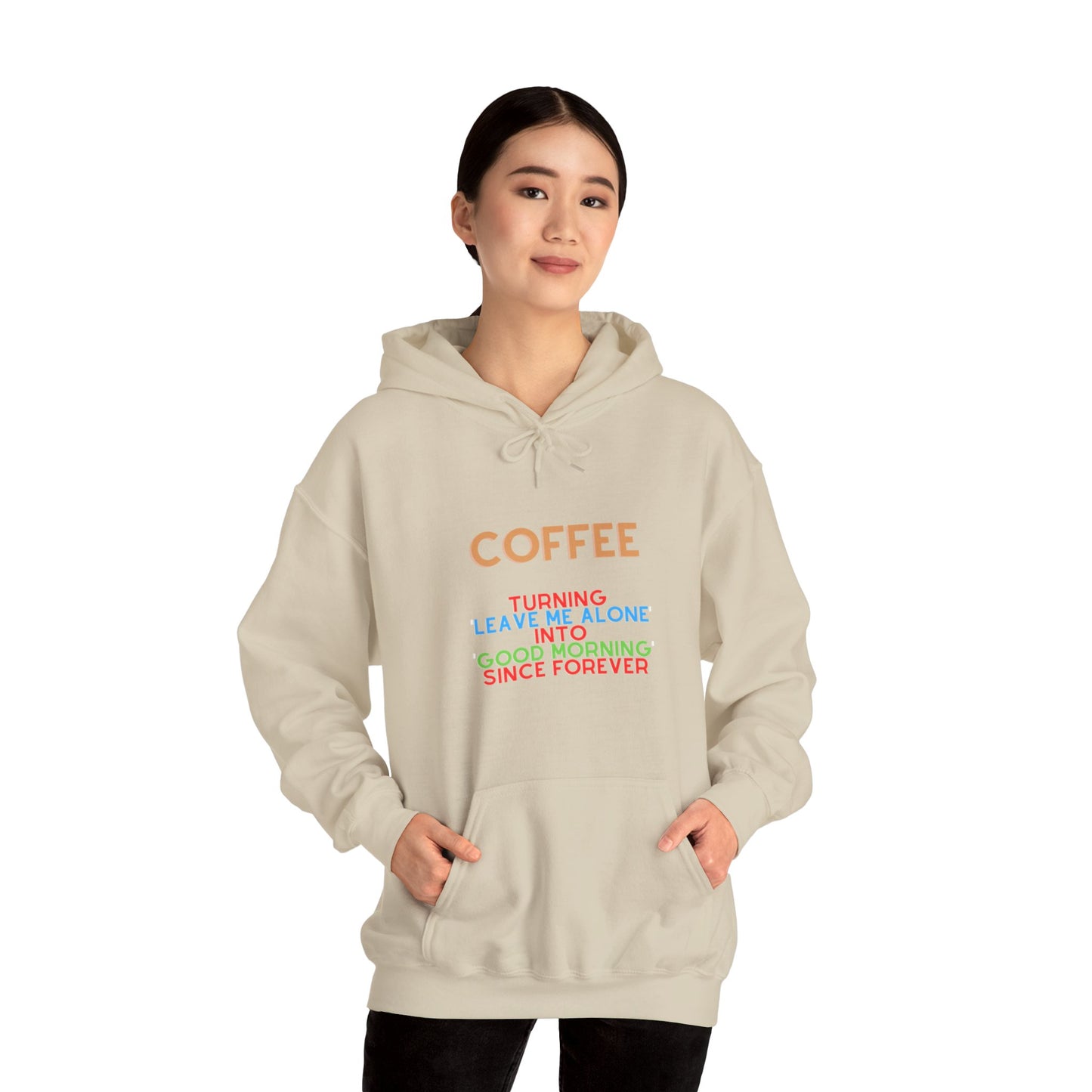 Unisex Heavy Blend™ Hooded Sweatshirt "Coffee: Turning 'leave me alone' into 'good morning' since forever."