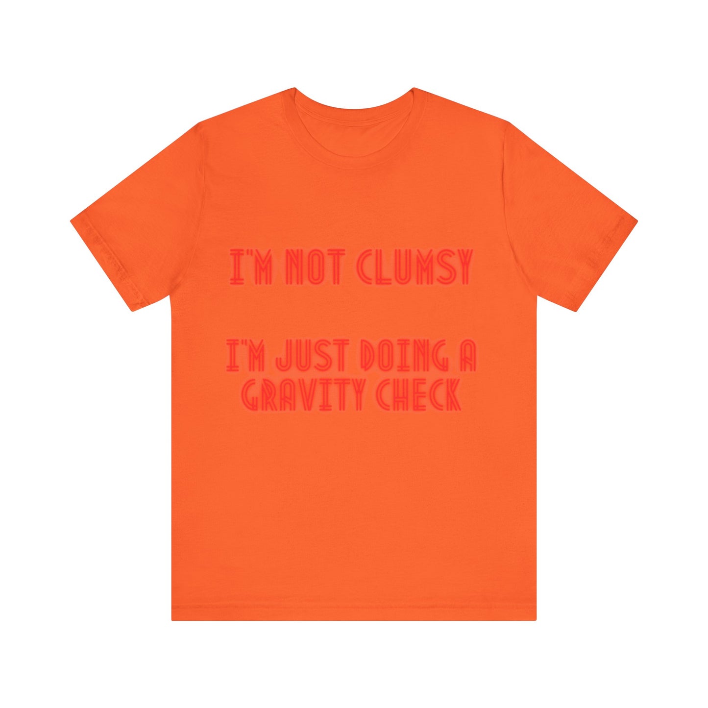 Unisex Jersey Short Sleeve Tee "I'm not clumsy   I'm just doing a gravity check"