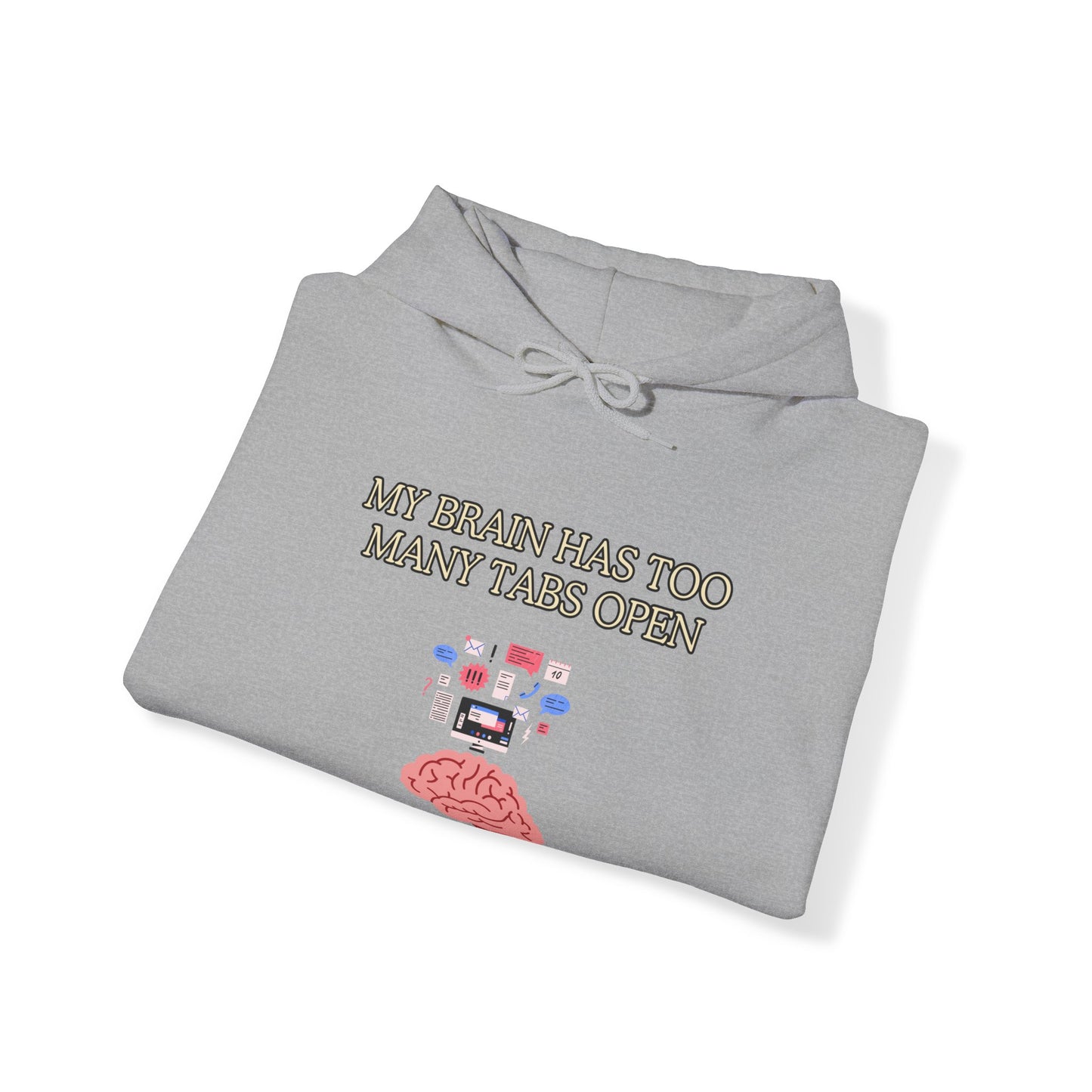 Unisex Heavy Blend™ Hooded Sweatshirt "My brain has too many tabs open."