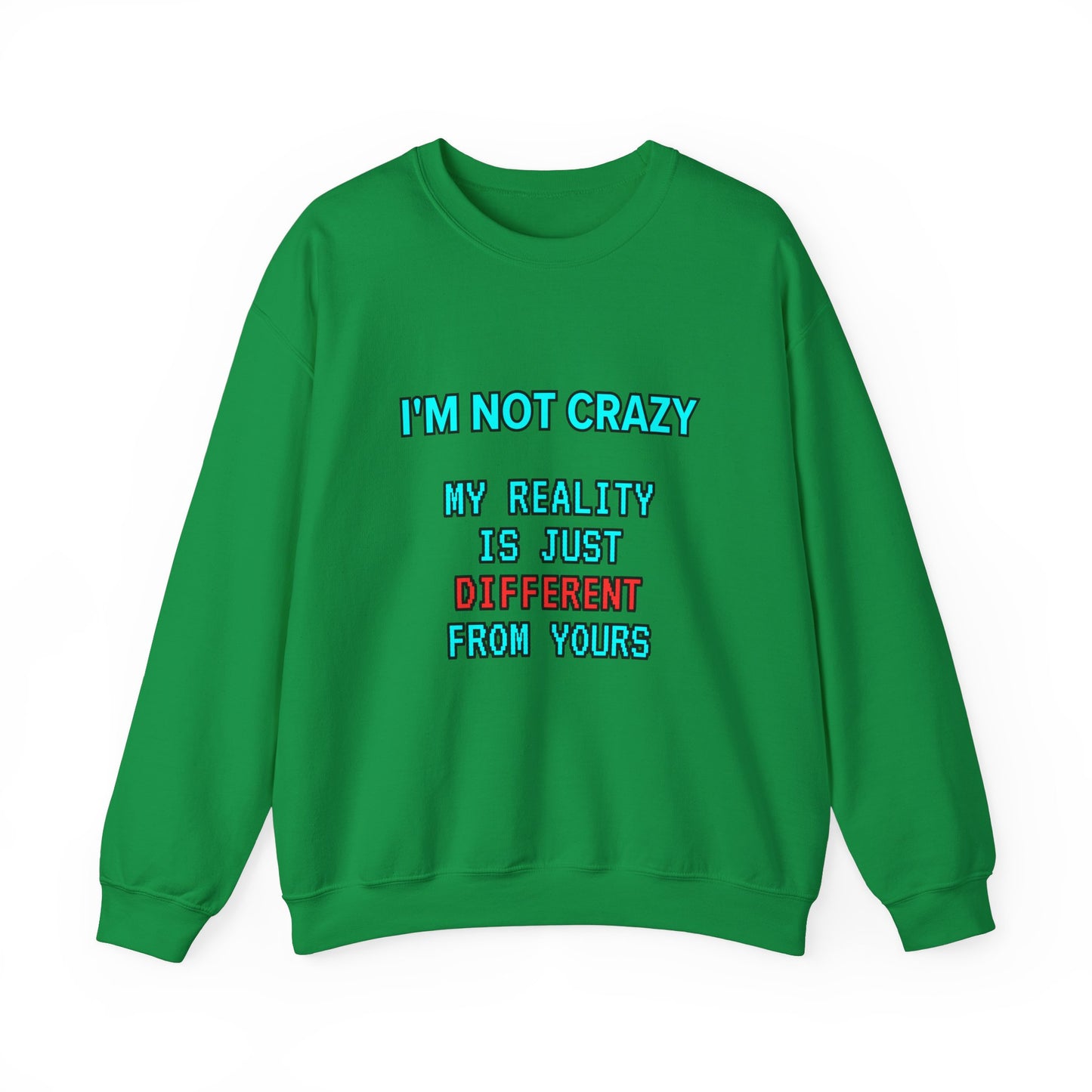 Unisex Heavy Blend™ Crewneck Sweatshirt "I'm not crazy, my reality is just different from yours."