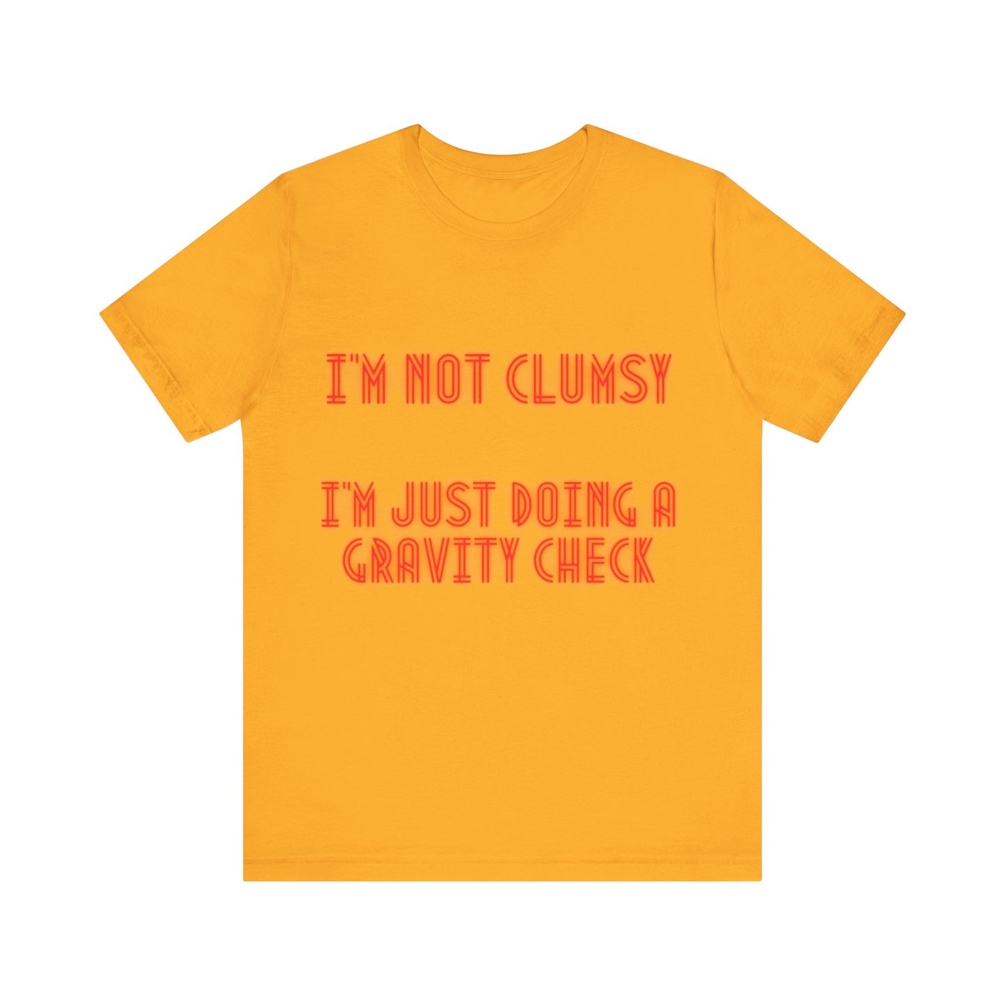 Unisex Jersey Short Sleeve Tee "I'm not clumsy   I'm just doing a gravity check"