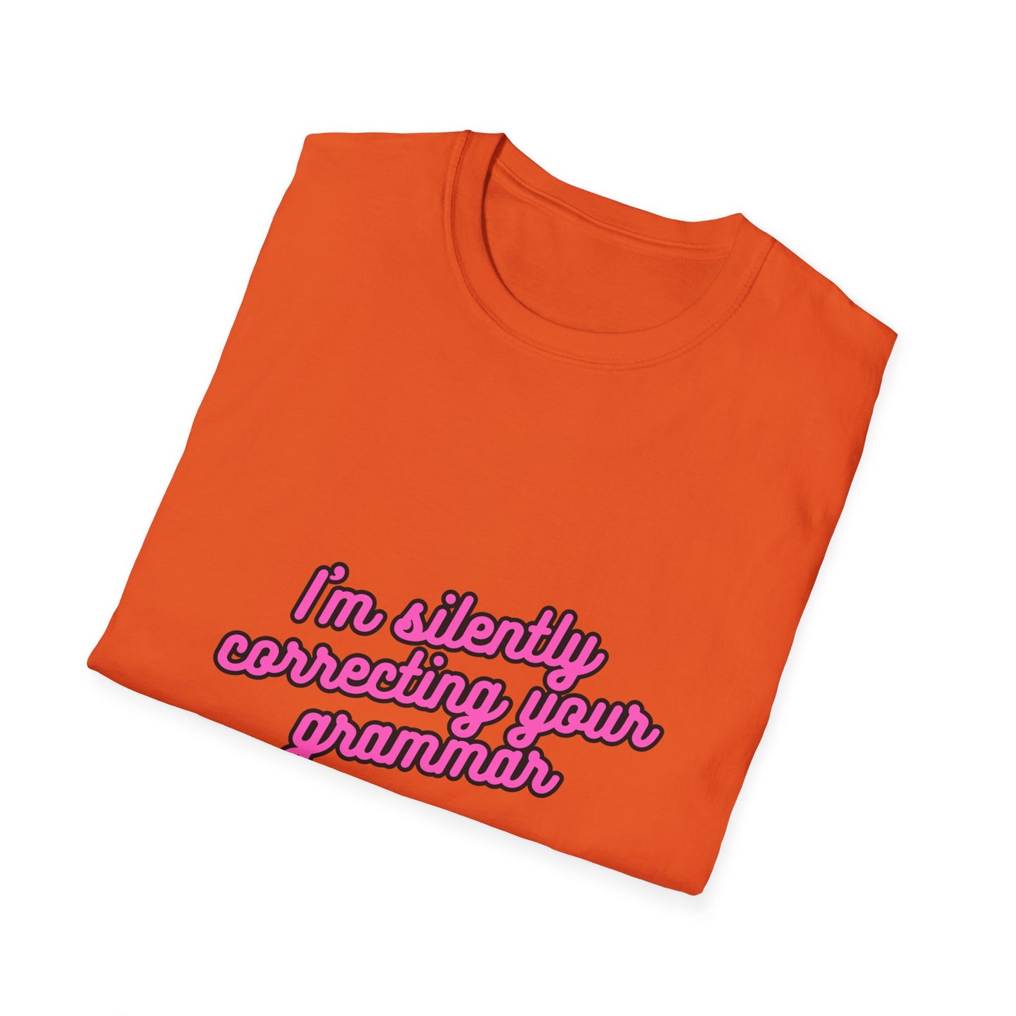 Unisex Softstyle T-Shirt "I'm silently correcting your grammar."