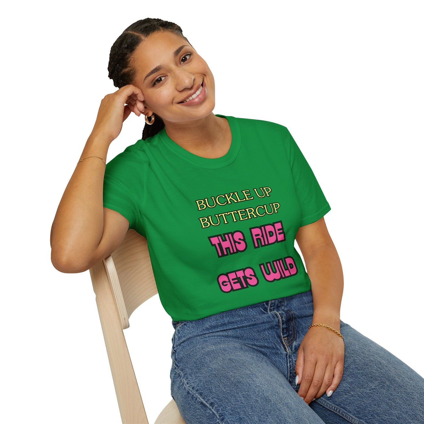 Unisex Softstyle T-Shirt "Buckle up, buttercup – this ride gets wild."