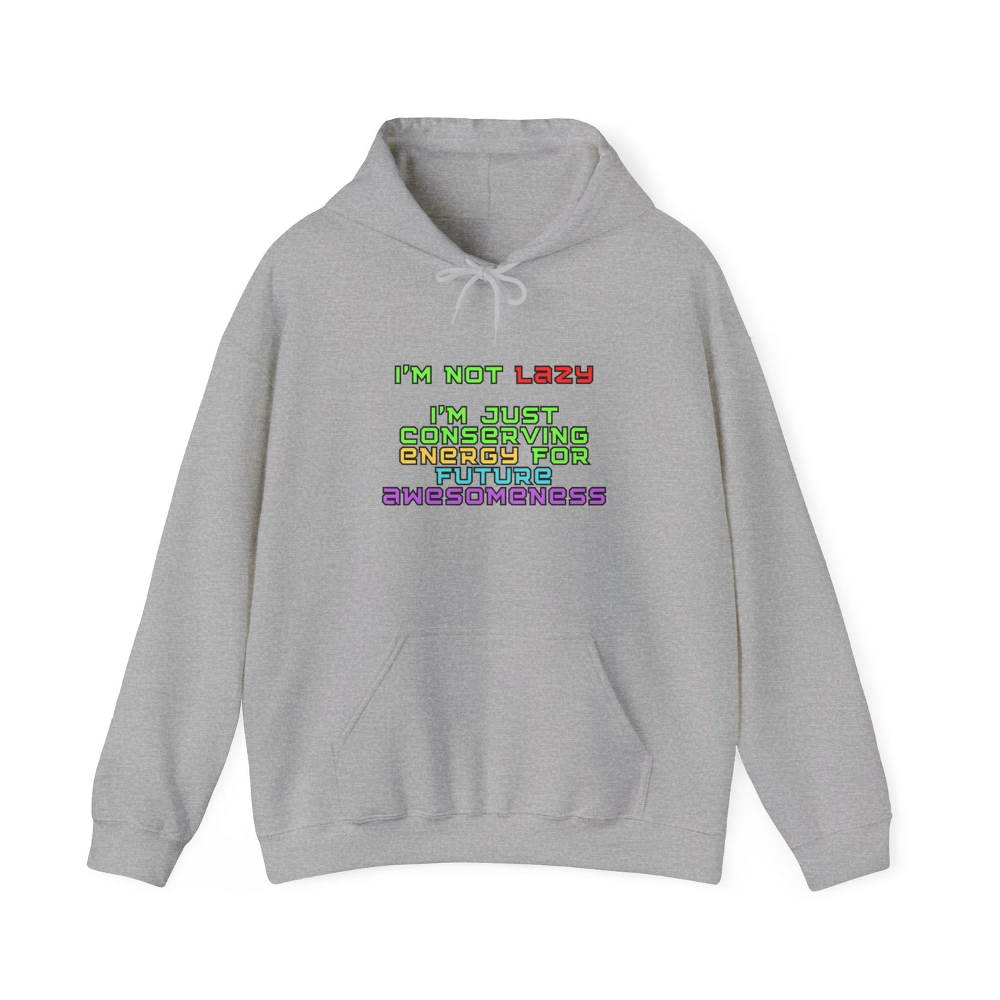 Unisex Heavy Blend™ Hooded Sweatshirt "I'm not lazy, I'm just conserving energy for future awesomeness."