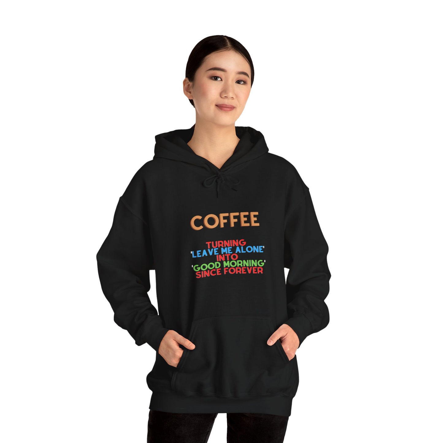 Unisex Heavy Blend™ Hooded Sweatshirt "Coffee: Turning 'leave me alone' into 'good morning' since forever."