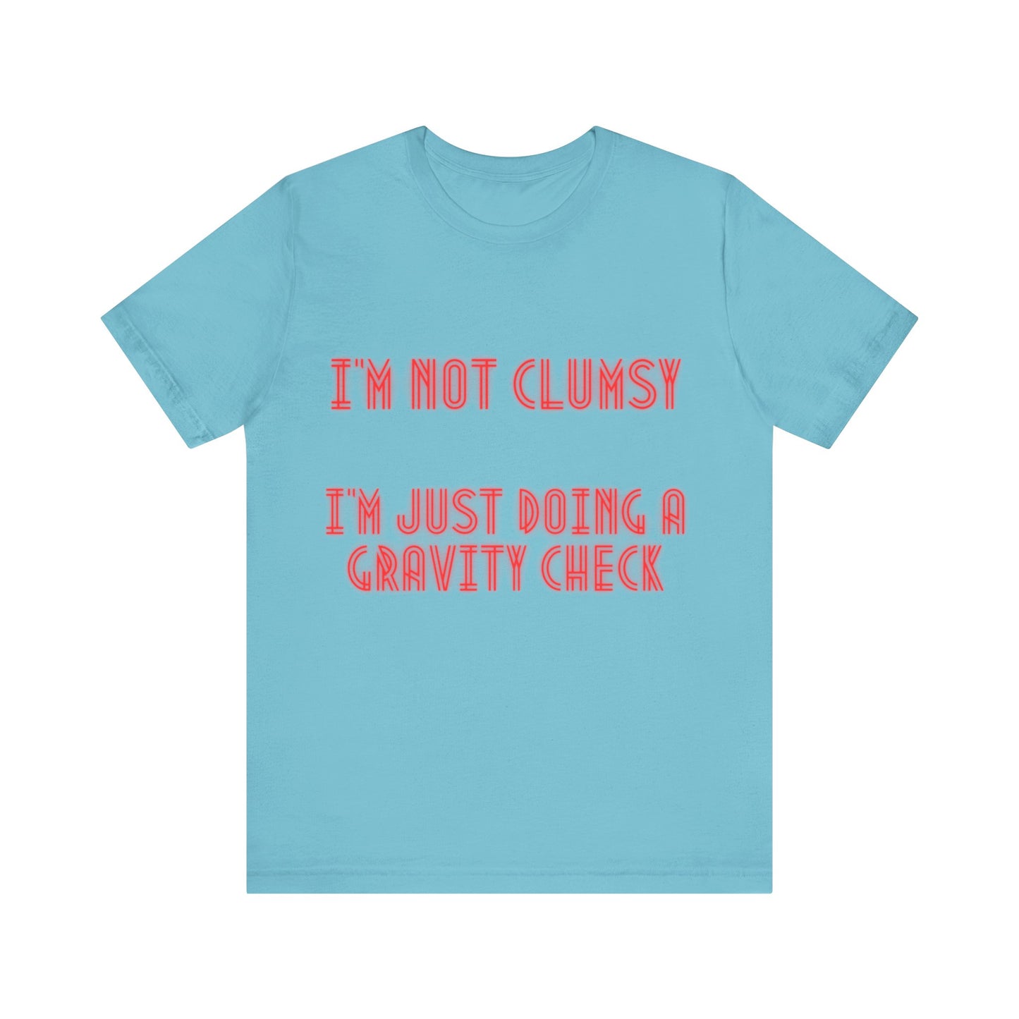 Unisex Jersey Short Sleeve Tee "I'm not clumsy   I'm just doing a gravity check"