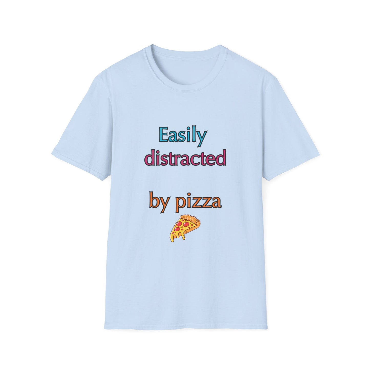 Unisex Softstyle T-Shirt "Easily distracted by pizza."