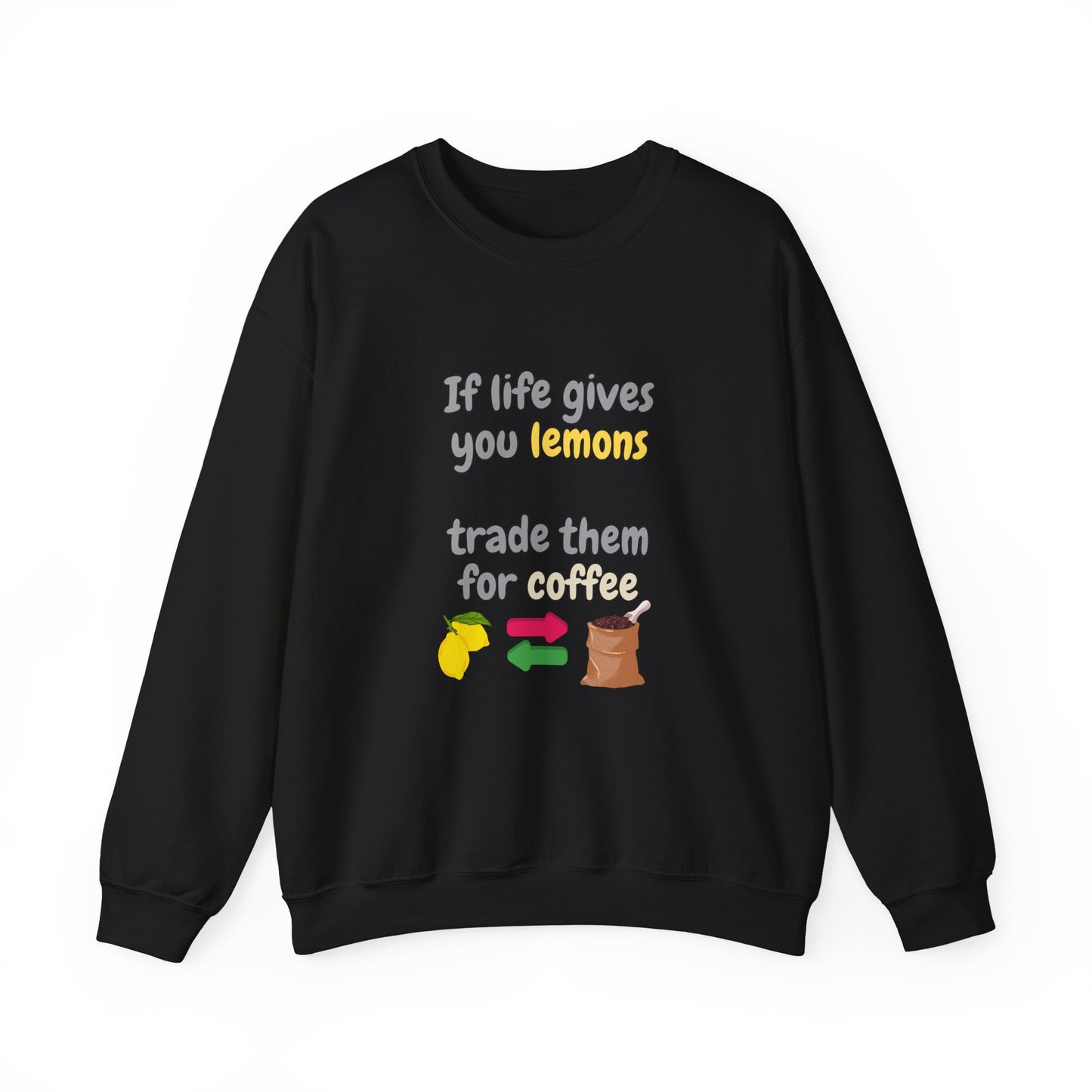 Unisex Heavy Blend™ Crewneck Sweatshirt "If life gives you lemons trade them for coffee"