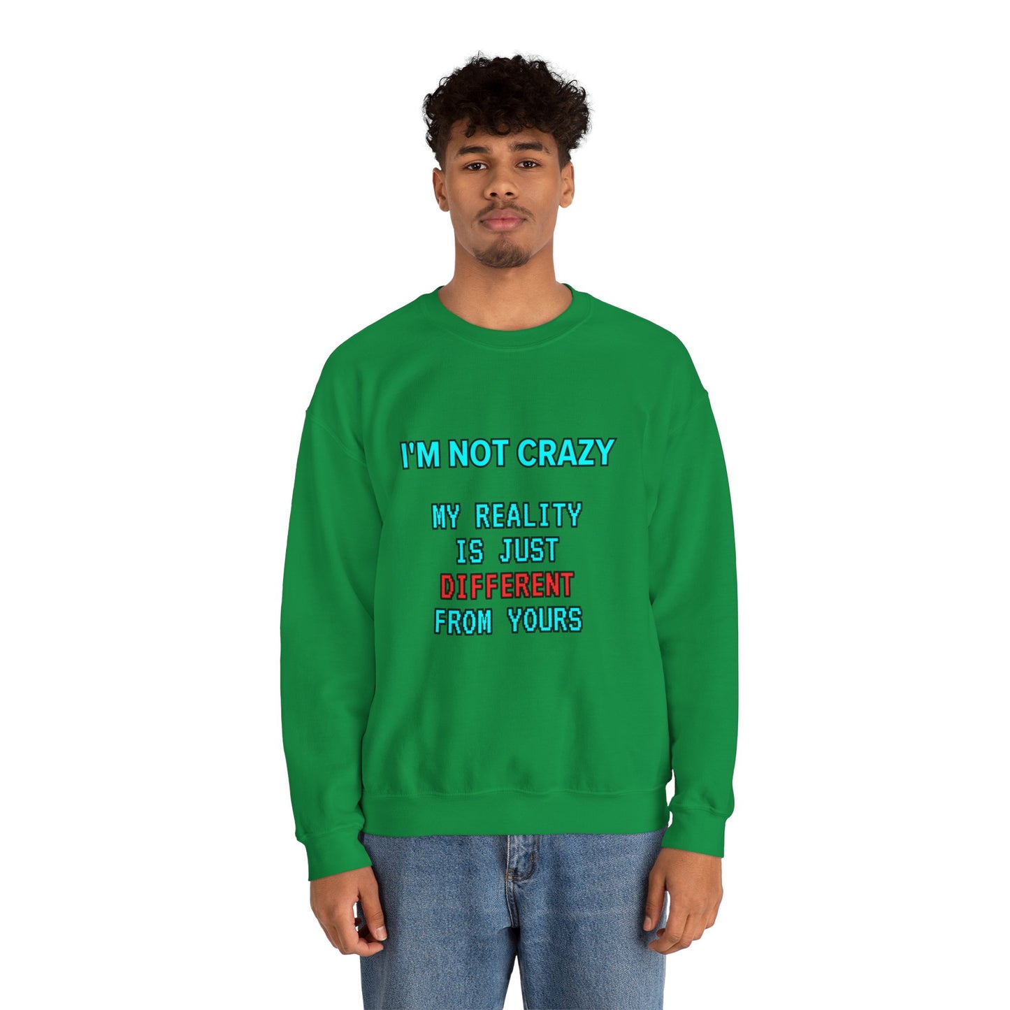 Unisex Heavy Blend™ Crewneck Sweatshirt "I'm not crazy, my reality is just different from yours."