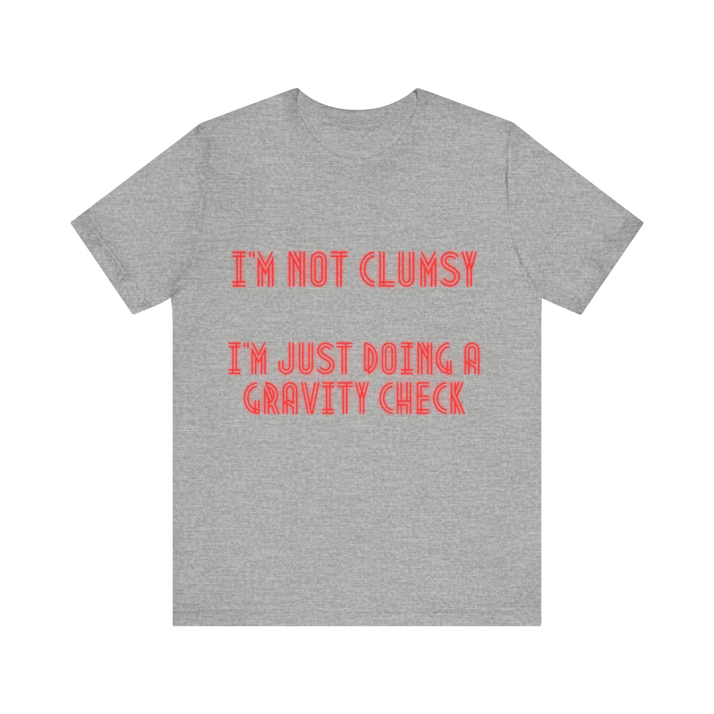 Unisex Jersey Short Sleeve Tee "I'm not clumsy   I'm just doing a gravity check"