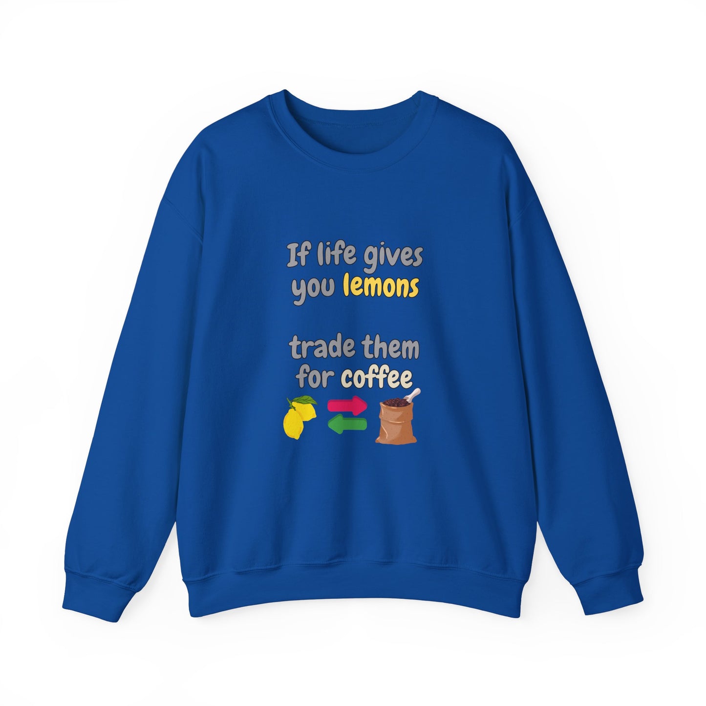 Unisex Heavy Blend™ Crewneck Sweatshirt "If life gives you lemons trade them for coffee"