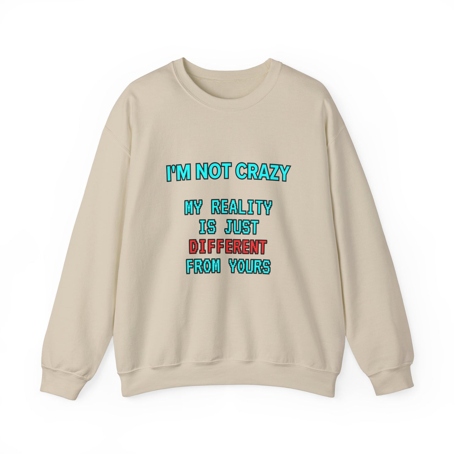 Unisex Heavy Blend™ Crewneck Sweatshirt "I'm not crazy, my reality is just different from yours."