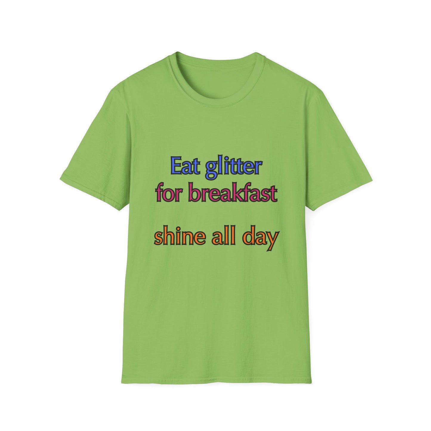 Unisex Softstyle T-Shirt "Eat glitter for breakfast and shine all day."