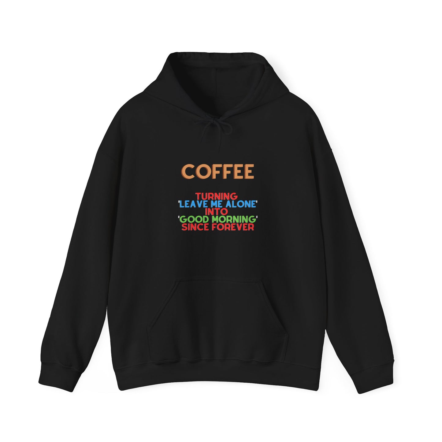 Unisex Heavy Blend™ Hooded Sweatshirt "Coffee: Turning 'leave me alone' into 'good morning' since forever."