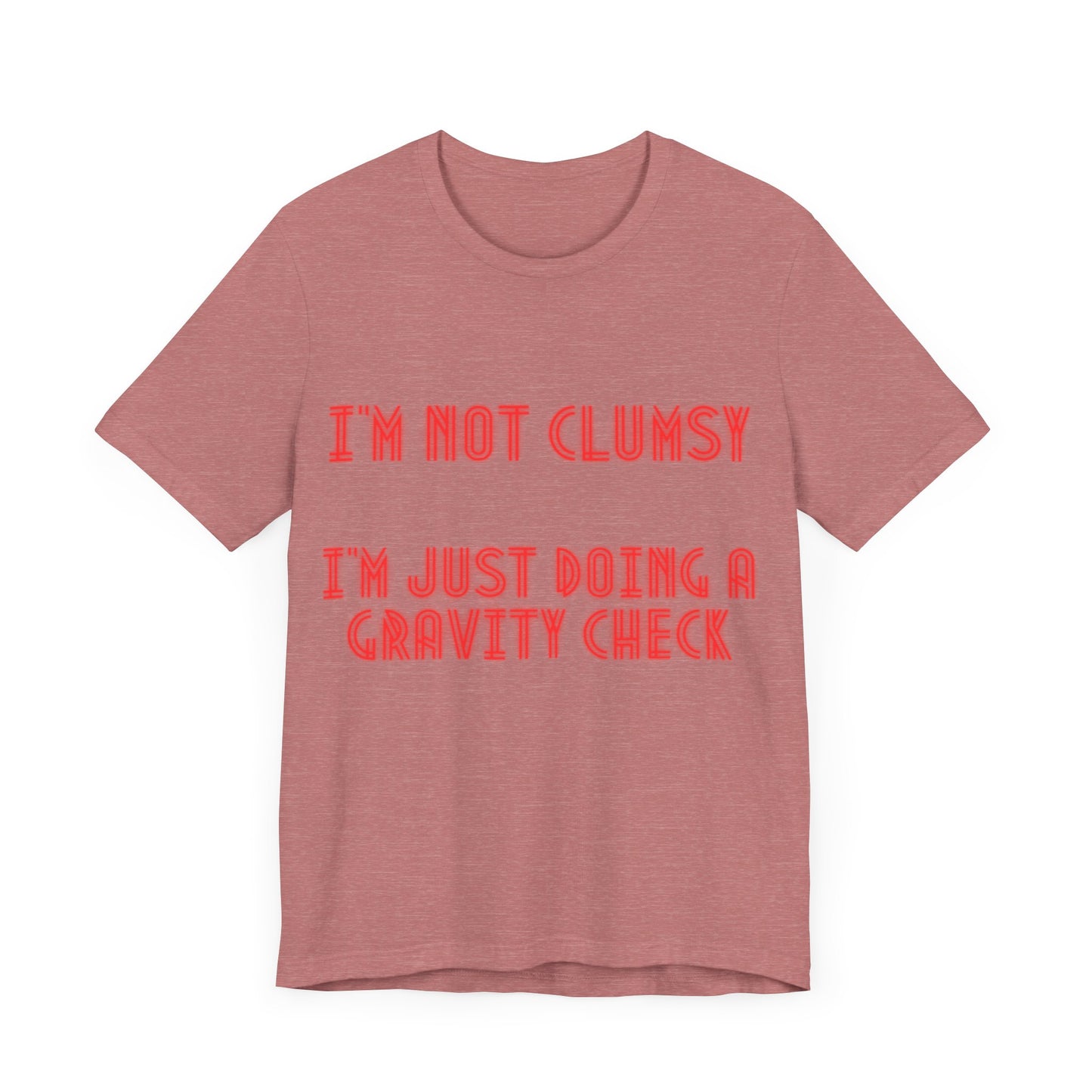 Unisex Jersey Short Sleeve Tee "I'm not clumsy   I'm just doing a gravity check"