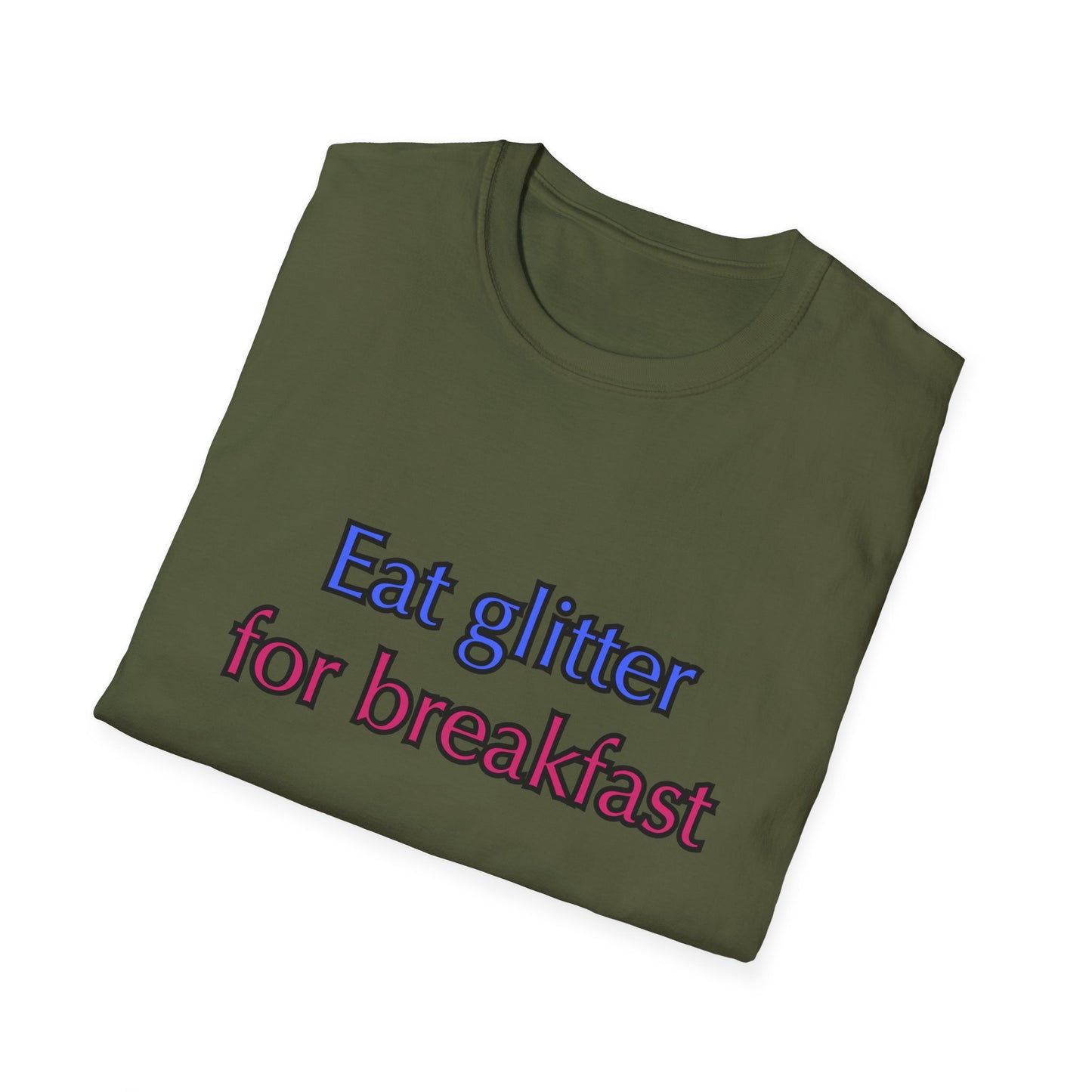 Unisex Softstyle T-Shirt "Eat glitter for breakfast and shine all day."