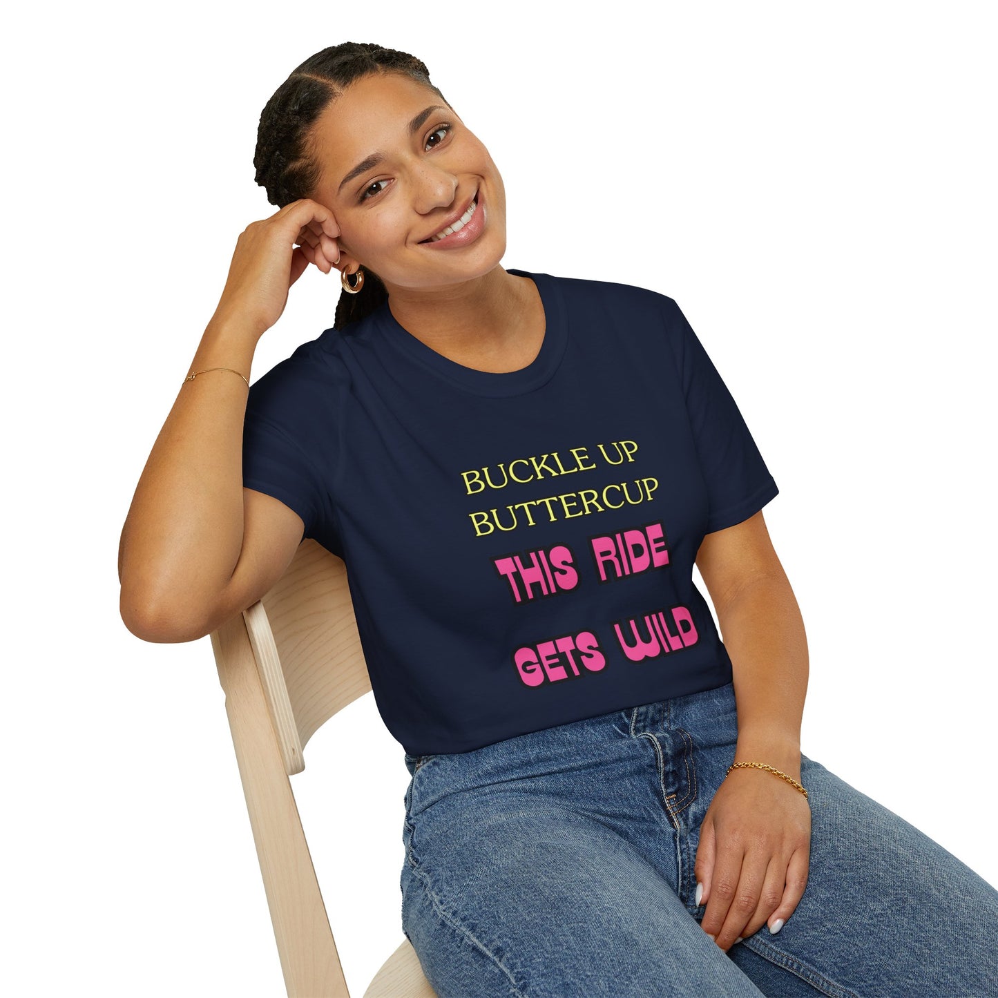 Unisex Softstyle T-Shirt "Buckle up, buttercup – this ride gets wild."