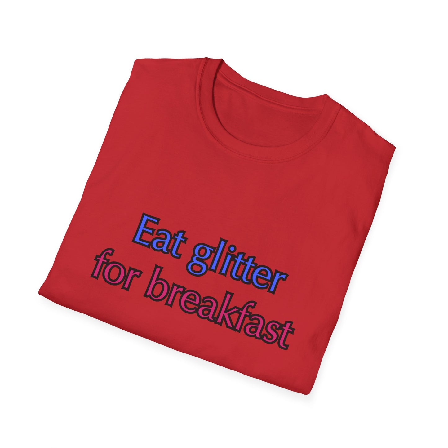 Unisex Softstyle T-Shirt "Eat glitter for breakfast and shine all day."